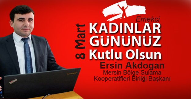 Ersin Akdoğan, Kadınların Günü’nü kutladı