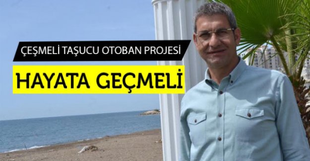 ÇEŞMELİ TAŞUCU OTOBAN PROJESİ HAYATA GEÇMELİ