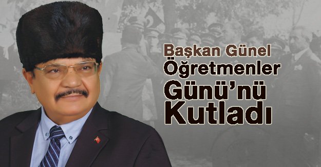Günel’ den Öğretmenler Günü Mesajı
