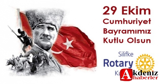 Silifke Rotary Kulübü Başkanı Alp Ravanoglu, Cumhuriyet bayramını kutladı.