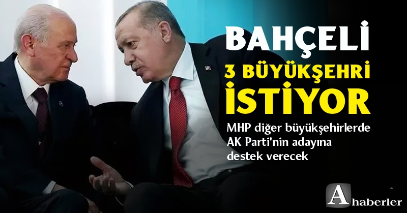 Bahçeli 3 Büyükşehiri İstiyor!