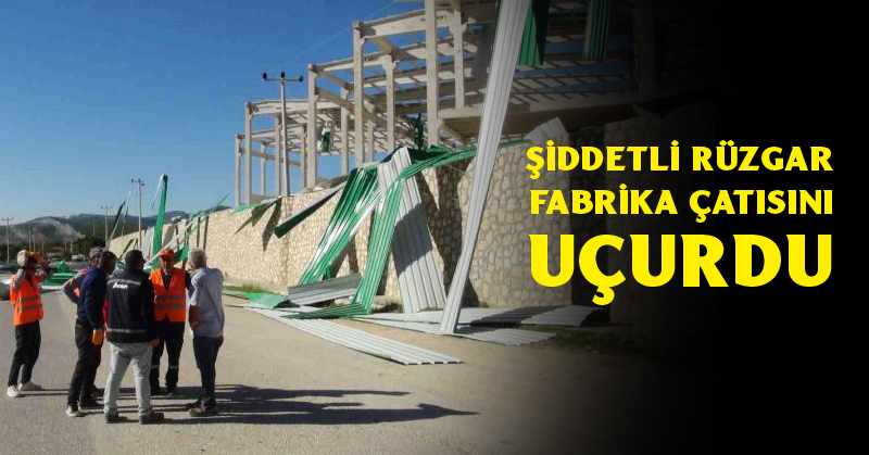 Rüzgar fabrika çatısını uçurdu