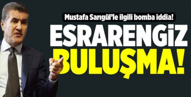 Mustafa Sarıgül'ün esrarengiz buluşması