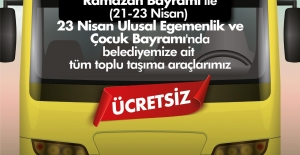 Ramazan Bayramı ile 23 Nisan Ulusal Egemenlik ve Çocuk Bayramı’nda belediyemize ait tüm toplu taşıma araçlarımız ücretsizdir.