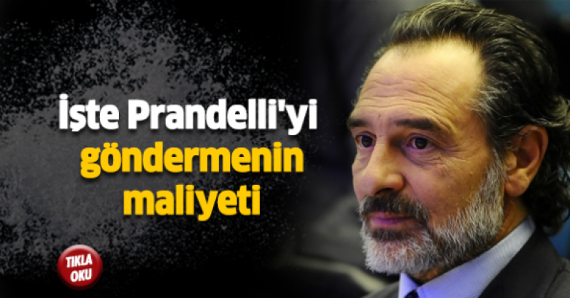 İşte Prandelliyi göndermenin maliyeti